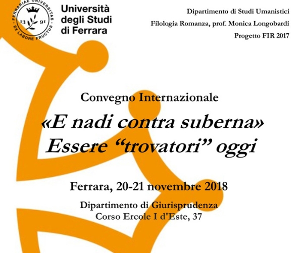 “E nadi contra suberna”. Essere “trovatori” oggi.Convegno Internazionale Università degli Studi di Ferrara.